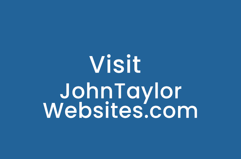 Visit JohnTaylorWebsites.com